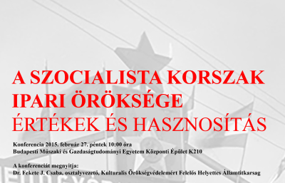 A SZOCIALISTA KORSZAK IPARI ÖRÖKSÉGE: ÉRTÉKEK ÉS HASZNOSÍTÁS