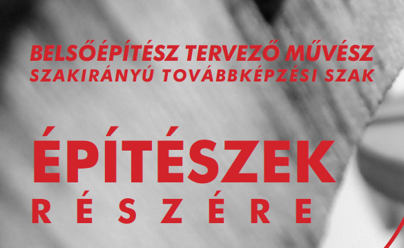 BELSŐÉPÍTÉSZ TERVEZŐ MŰVÉSZ SZAKIRÁNYÚ TOVÁBBKÉPZÉSI SZAK