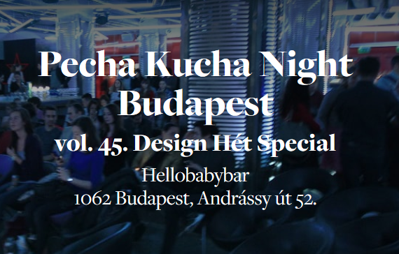 Pecha Kucha Night Budapest Vol.45. - Design Hét Special Edition