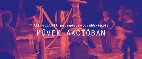Akkreditált pedagógus-továbbképzés: MŰVEK AKCIÓBAN
