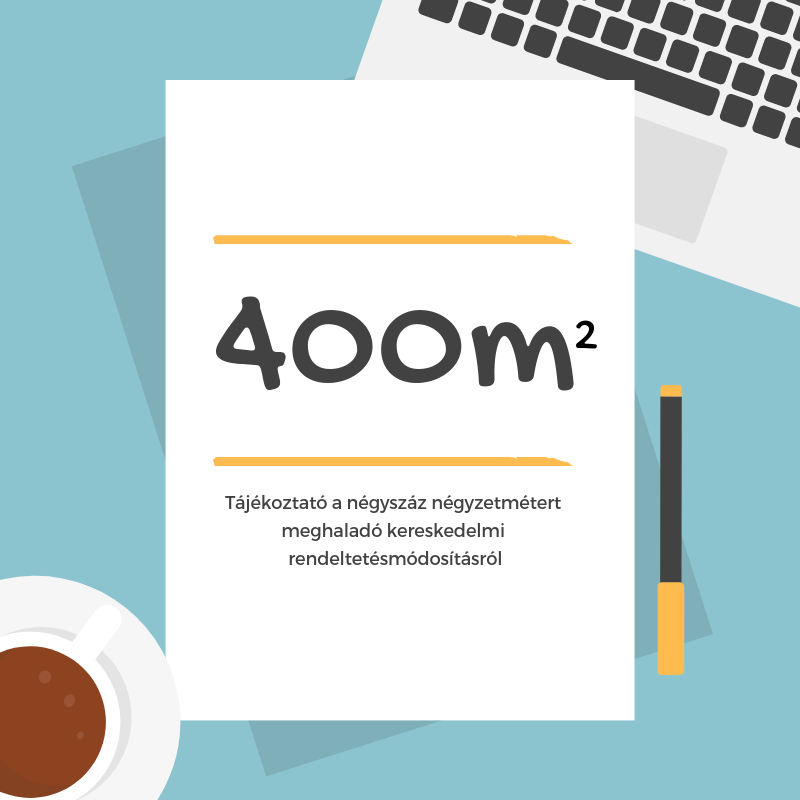 Tájékoztató a 400 m2-t meghaladó kereskedelmi rendeltetésmódosításról