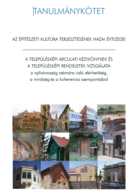 Tanulmánykötet – Az építészeti kultúra terjesztésének hazai évtizedei; A településképi arculati kézikönyvek és a településképi rendeletek vizsgálata (2021)