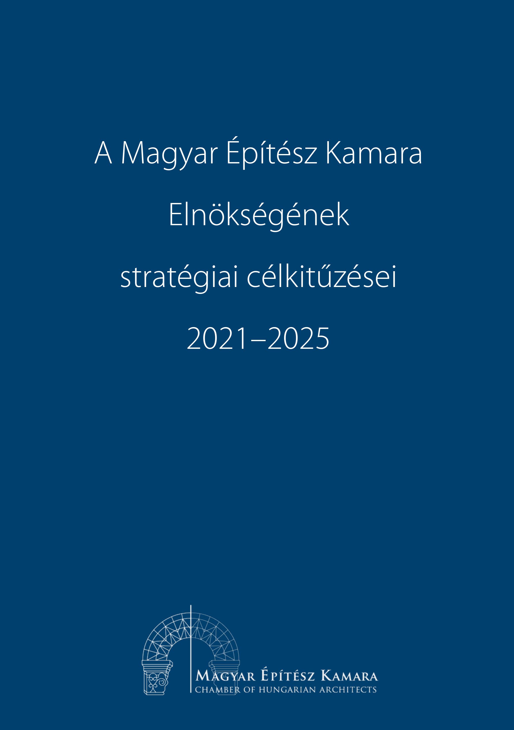 A Magyar Építész Kamara Elnökségének stratégiai célkitűzései 2021–2025