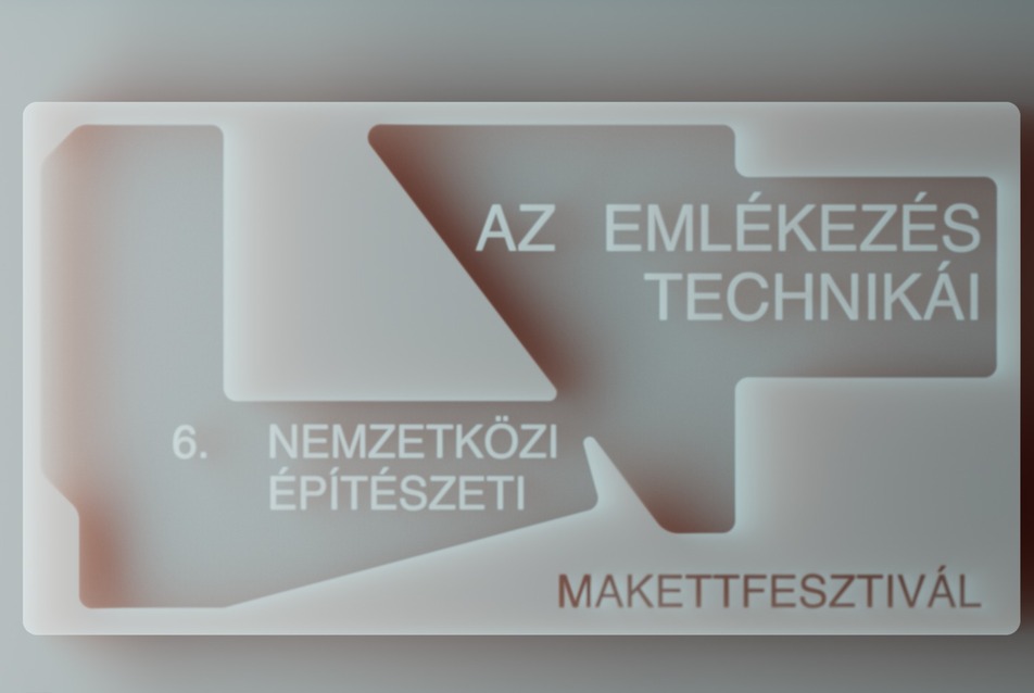 6. Nemzetközi Építészeti Makettfesztivál